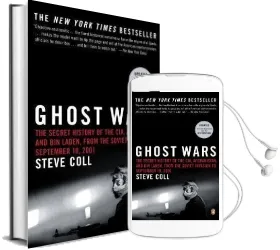 Ghost Wars: The Secret History of the Cia, Afghanistan, and bin Laden, From the Soviet Invas ion to September 10, 2001 Audiobook download free by Steve Coll