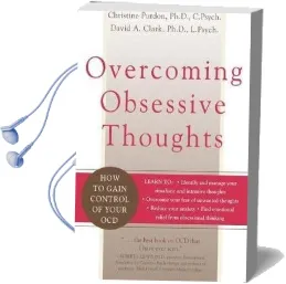 Overcoming Obsessive Thoughts: How to Gain Control of Your ocd Audiobook download free by Christine Purdon