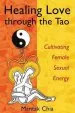Audiobook Healing Love Through the tao: Cultivating Female Sexual Energy author Mantak Chia