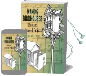 Making Birdhouses: Easy and Advanced Projects Audiobook download free by Gladstone Califf