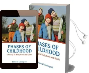 Phases of Childhood: Growing in Body, Soul and Spirit Audiobook download free by Bernard C. J. Lievegoed