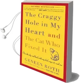 The Craggy Hole in my Heart and the cat who Fixed it: Over the Edge and Back With my Dad, my Cat, and me Audiobook download free by Geneen Roth