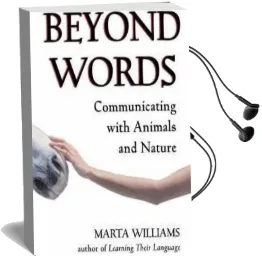 Beyond Words: Communicating Wtih Animals and Nature Audiobook download free by Marta Williams