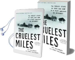 The Cruelest Miles: The Heroic Story of Dogs and men in a Race Against an Epidemic Audiobook download free by Gay Salisbury