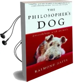 The Philosopher'S dog: Friendships With Animals Audiobook download free by Raimond Gaita