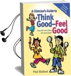 A Clinician'S Guide to Think Good-Feel Good: Using cbt With Children and Young People Audiobook download free by Paul Stallard