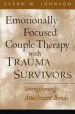 Audiobook Emotionally Focused Couple Therapy With Trauma Survivors: Strengthening Attachment Bonds author Susan M. Johnson