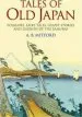 Audiobook Tales of old Japan: Folklore, Fairy Tales, Ghost Stories and Legends of the Samurai author A.B. Mitford