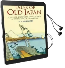 Tales of old Japan: Folklore, Fairy Tales, Ghost Stories and Legends of the Samurai Audiobook download free by A.B. Mitford