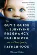 Audiobook The Guy'S Guide to Surviving Pregnancy, Childbirth, and the First Year of Fatherhood author Michael Crider