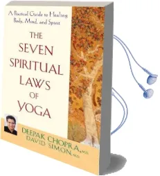 The Seven Spiritual Laws of Yoga: A Practical Guide to Healing Body, Mind, and Spirit Audiobook download free by Deepak Chopra
