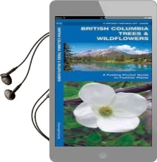 British Columbia Trees & Wildflowers: A Folding Pocket Guide to Familiar Plants Audiobook download free by James Kavanagh