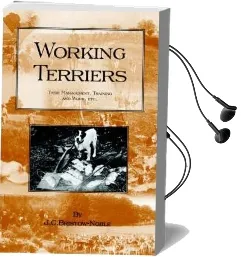 Working Terriers - Their Management, Training and Work, Etc. (History of Hunting Series -Terrier Dogs) Audiobook download free by J.C. Bristow Noble