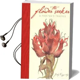 Flower Seeker: A Painter'S Travels Audiobook download free by Judy Cuppaidge