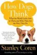 Audiobook How Dogs Think: What the World Looks Like to Them and why They act the way They do author Stanley Coren
