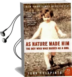 As Nature Made him: The boy who was Raised as a Girl Audiobook download free by John Colapinto