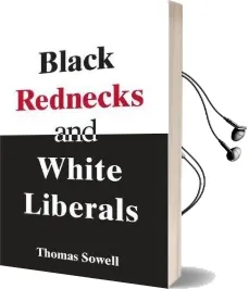 Black Rednecks & White Liberals: Hope, Mercy, Justice and Autonomy in the American Health Care System Audiobook download free by Thomas Sowell