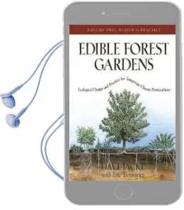 Edible Forest Gardens Vol. 2: Ecological Design and Practice for Temperate-Climate Permaculture Audiobook download free by David Jacke