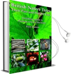 British Native Trees - Their Past and Present Uses Audiobook download free by Piers Warren