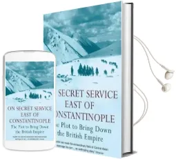 On Secret Service East of Constantinople: The Plot to Bring Down the British Empire Audiobook download free by Peter Hopkirk