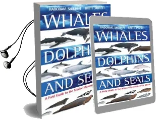 Whales,Dolphins and Seals: A Field Guide to the Marine Mammals of the World Audiobook download free by Hadoram Shirihai