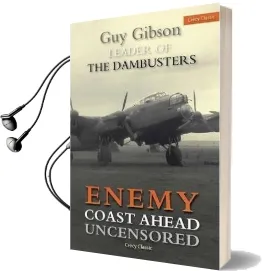 Enemy Coast Ahead Uncensored: The Real guy Gibson Audiobook download free by Guy Gibson