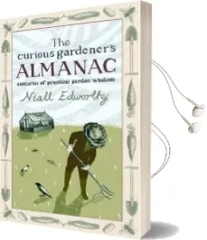 The Curious Gardener'S Almanac: Centuries of Practical Garden Wisdom Audiobook download free by Niall Edworthy