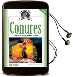 Conures: A Guide to Caring for Your Conure Audiobook download free by Nikki Moustaki