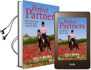 Perfect Partners: How to be the Owner That Your Horse Would Choose for Himself Audiobook download free by Kelly Marks
