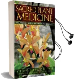 Sacred Plant Medicine: The Wisdom in Native American Herbalism Audiobook download free by Stephen Harrod Buhner