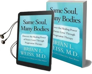 Same Soul, Many Bodies: Discover the Healing Power of Future Lives Through Progression Therapy Audiobook download free by M D Brian L Weiss