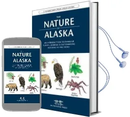 The Nature of Alaska: An Introduction to Familiar Plants, Animals & Outstanding Natural Attractions Audiobook download free by James Kavanagh