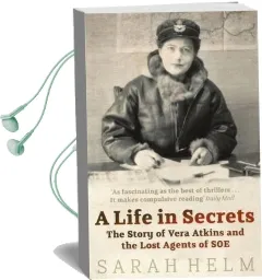 A Life in Secrets: Vera Atkins and the Lost Agents of soe Audiobook download free by Sarah Helm