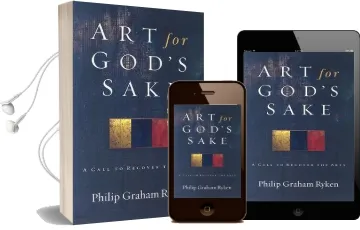Art for God'S Sake: A Call to Recover the Arts Audiobook download free by Philip Graham Ryken