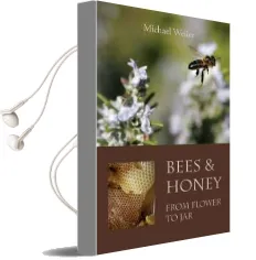 Bees and Honey, From Flower to jar Audiobook download free by Michael Weiler
