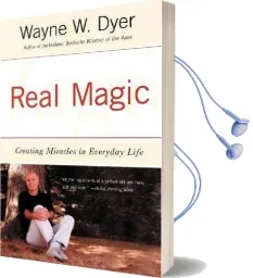 Real Magic: Creating Miracles in Everyday Life Audiobook download free by Wayne Dyer
