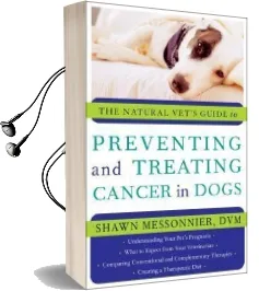 The Natural Vet'S Guide to Preventing and Treating Cancer in Dogs Audiobook download free by Shawn Messonnier