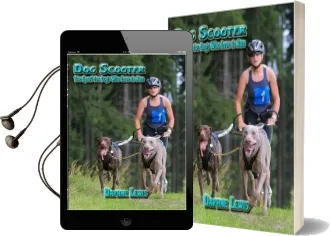 Dog Scooter - the Sport for Dogs who Love to run Audiobook download free by B. Daphne Lewis
