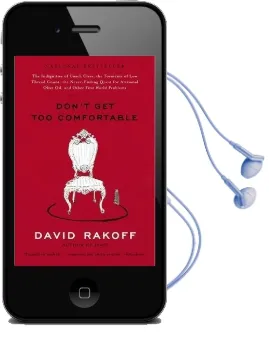 Don'T get too Comfortable: The Indignities of Coach Class, the Torments of low Thread Count, the Never-Ending Quest for Artisanal Olive Oil, and Other First World Problems Audiobook download free by David Rakoff