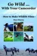 Audiobook Go Wild With Your Camcorder: How to Make Wildlife Films author Piers Warren