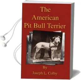 The American pit Bull Terrier (History of Fighting Dogs Series) Audiobook download free by Joseph L. Colby