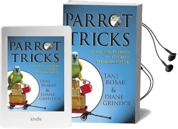 Parrot Tricks: Teaching Parrots With Positive Reinforcement Audiobook download free by Tani Robar