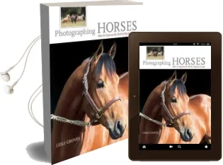 Photographing Horses: How to Capture the Perfect Equine Image Audiobook download free by Lesli Groves