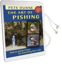Art of Pishing: How to Attract Birds by Mimicking Their Calls Audiobook download free by Pete Dunne