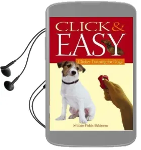 Click and Easy: Clicker Training for Dogs Audiobook download free by Miriam Fields Babineau