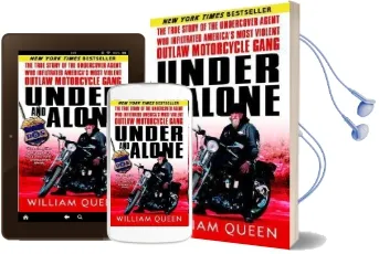 Under and Alone: The True Story of the Undercover Agent who Infiltrated America'S Most Violent Outlaw Motorcycle Gang Audiobook download free by William Queen