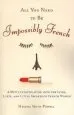 Audiobook All you Need to be Impossibly French: A Witty Investigation Into the Lives, Lusts, and Little Secrets of French Women author Helena Frith Powell