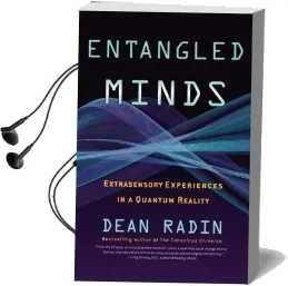 Entangled Minds: Extrasensory Experiences in a Quantum Reality Audiobook download free by Dean Radin