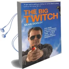 The big Twitch: One Man, one Continent, a Race Against Time - a True Story About Birdwatching Audiobook download free by Sean Dooley