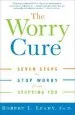 Audiobook The Worry Cure: Seven Steps to Stop Worry From Stopping you author Robert L Leahy